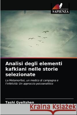 Analisi degli elementi kafkiani nelle storie selezionate Tashi Gyeltshen 9786203242492