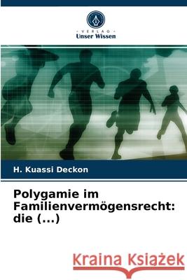 Polygamie im Familienvermögensrecht: die (...) H Kuassi Deckon 9786203262353 Verlag Unser Wissen