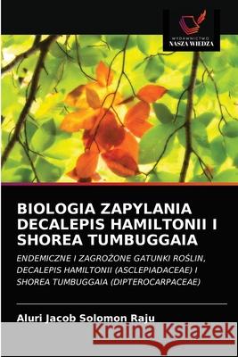 Biologia Zapylania Decalepis Hamiltonii I Shorea Tumbuggaia Aluri Jaco 9786203270082 Wydawnictwo Nasza Wiedza