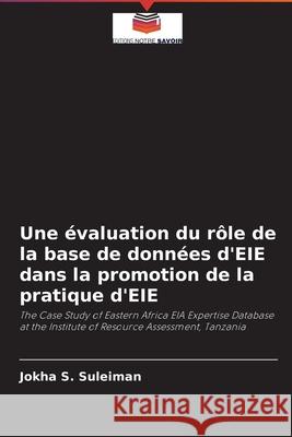 Une évaluation du rôle de la base de données d'EIE dans la promotion de la pratique d'EIE S. Suleiman, Jokha 9786203274967 Editions Notre Savoir