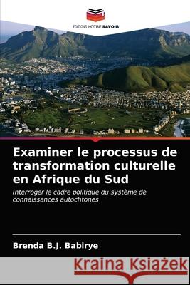 Examiner le processus de transformation culturelle en Afrique du Sud Brenda B. J. Babirye 9786203298499 Editions Notre Savoir