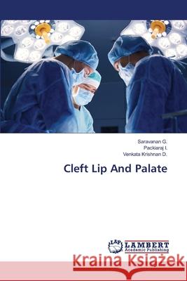 Cleft Lip And Palate Saravanan G Packiaraj I Venkata Krishna 9786203465143 LAP Lambert Academic Publishing