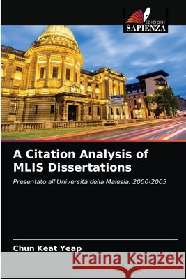 A Citation Analysis of MLIS Dissertations Chun Keat Yeap 9786203477689