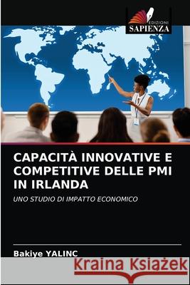 Capacità Innovative E Competitive Delle PMI in Irlanda Yalinc, Bakiye 9786203489705 Edizioni Sapienza