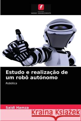 Estudo e realização de um robô autónomo Saidi Hamza 9786203510829