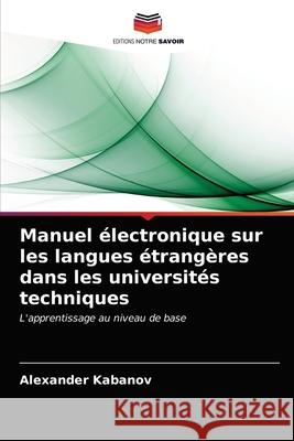 Manuel électronique sur les langues étrangères dans les universités techniques Kabanov, Alexander 9786203528657 Editions Notre Savoir