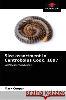 Size assortment in Centrobolus Cook, 1897 Mark Cooper 9786203596021 Our Knowledge Publishing
