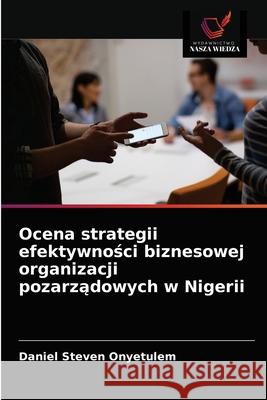 Ocena strategii efektywności biznesowej organizacji pozarządowych w Nigerii Onyetulem, Daniel Steven 9786203631647