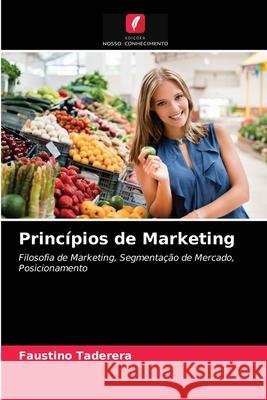 Princípios de Marketing Taderera, Faustino 9786203686906 Edicoes Nosso Conhecimento