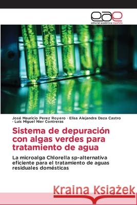 Sistema de depuración con algas verdes para tratamiento de agua Perez Royero, José Mauricio 9786203873788