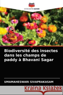 Biodiversité des insectes dans les champs de paddy à Bhavani Sagar Umamaheswari Sivaprakasam 9786204049441 Editions Notre Savoir