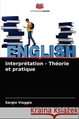Interprétation - Théorie et pratique Sergio Viaggio 9786204071602 Editions Notre Savoir