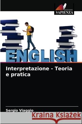 Interpretazione - Teoria e pratica Sergio Viaggio 9786204071619 Edizioni Sapienza
