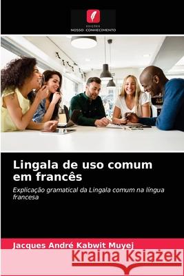 Lingala de uso comum em francês Jacques André Kabwit Muyej 9786204075563 Edicoes Nosso Conhecimento