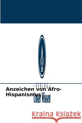Anzeichen von Afro-Hispanismus Mathurin Ovono Ebè, Véronique-S Okome Beka 9786204095868 Verlag Unser Wissen