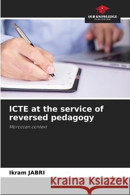 ICTE at the service of reversed pedagogy Ikram Jabri 9786204148137