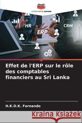 Effet de l'ERP sur le rôle des comptables financiers au Sri Lanka H K D K Fernando 9786204157320 Editions Notre Savoir