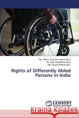 Rights of Differently Abled Persons in India Mrs Saloni Tyagi Shrivastava MS Ekta Chandrakar MS Paluck Sharma 9786204983561