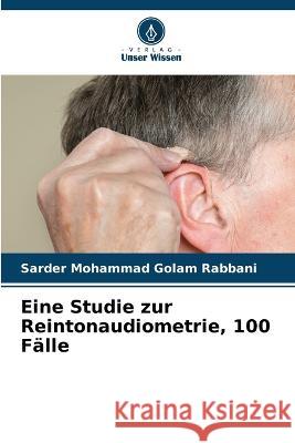 Eine Studie zur Reintonaudiometrie, 100 Fälle Sarder Mohammad Golam Rabbani 9786205263822