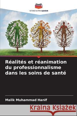 Réalités et réanimation du professionnalisme dans les soins de santé Malik Muhammad Hanif 9786205268650