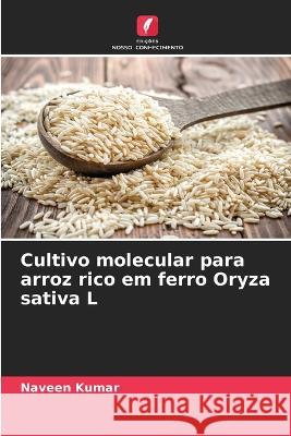 Cultivo molecular para arroz rico em ferro Oryza sativa L Naveen Kumar 9786205276228