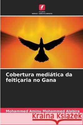 Cobertura mediática da feitiçaria no Gana Mohammed Aminu Mohammed Alabira 9786205284339