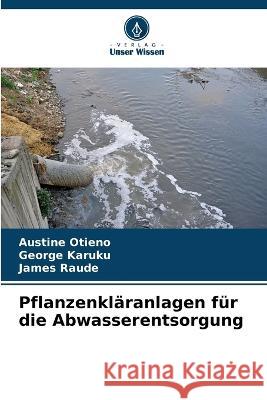 Pflanzenkläranlagen für die Abwasserentsorgung Otieno, Austine 9786205292983