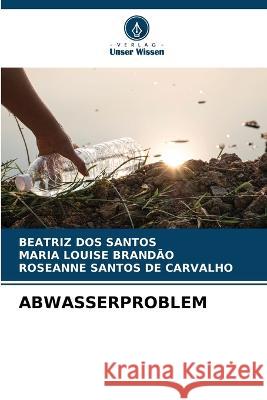 Abwasserproblem Beatriz Do Maria Louise Brand?o Roseanne Santo 9786205587072