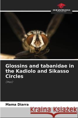 Glossins and tabanidae in the Kadiolo and Sikasso Circles Mama Diarra 9786205615058