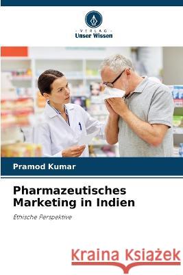 Pharmazeutisches Marketing in Indien Pramod Kumar 9786205628706