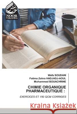 Chimie Organique Pharmaceutique Wafa Soudani Fatima Zohra Hadjadj-Aoul Mohammed Bouachrine 9786205634578