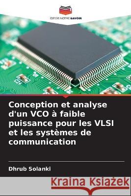 Conception et analyse d\'un VCO ? faible puissance pour les VLSI et les syst?mes de communication Dhrub Solanki 9786205687307