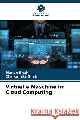 Virtuelle Maschine im Cloud Computing Manan Shah Charusmita Shah 9786205717882