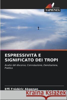 Espressivita E Significato Dei Tropi Effi Frederic Akpenan   9786205720912 Edizioni Sapienza