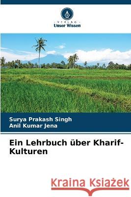 Ein Lehrbuch ?ber Kharif-Kulturen Surya Prakash Singh Anil Kumar Jena 9786205742389