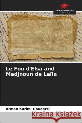 Le Fou d\'Elsa and Medjnoun de Le?la Arman Karim 9786205746905 Our Knowledge Publishing