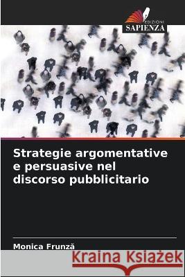 Strategie argomentative e persuasive nel discorso pubblicitario Monica Frunză   9786205791790 Edizioni Sapienza