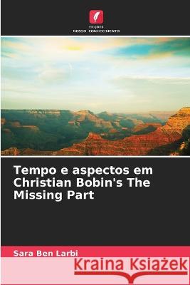 Tempo e aspectos em Christian Bobin's The Missing Part Sara Ben Larbi   9786205798706 Edicoes Nosso Conhecimento