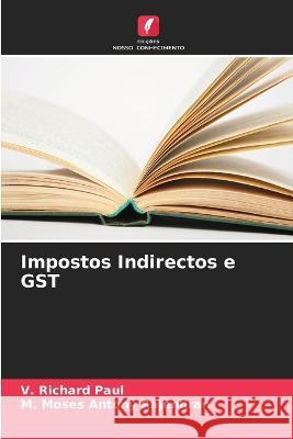 Impostos Indirectos e GST V Richard Paul M Moses Antony Rajendran  9786205811078 Edicoes Nosso Conhecimento