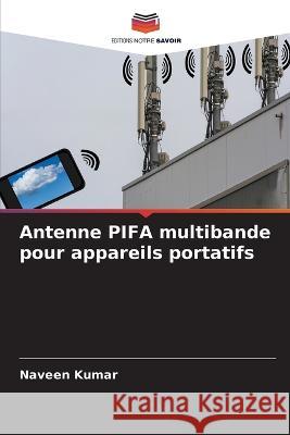 Antenne PIFA multibande pour appareils portatifs Naveen Kumar   9786205816455