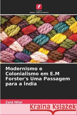 Modernismo e Colonialismo em E.M Forster's Uma Passagem para a India Zaid Hilal   9786205820957 Edicoes Nosso Conhecimento