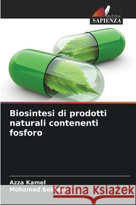 Biosintesi di prodotti naturali contenenti fosforo Azza Kamel Mohamed Bekheit 9786205842898