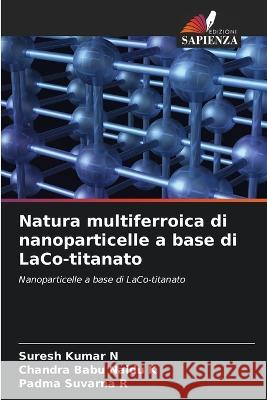 Natura multiferroica di nanoparticelle a base di LaCo-titanato Suresh Kumar N Chandra Babu Naidu K Padma Suvarna R 9786205966907