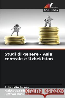 Studi di genere - Asia centrale e Uzbekistan Zuhriddin Juraev Makhbuba Shokirova Ikhtiyor Rasulov 9786205979969 Edizioni Sapienza