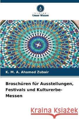 Broschuren fur Ausstellungen, Festivals und Kulturerbe-Messen K M a Ahamed Zubair   9786205982808 Verlag Unser Wissen