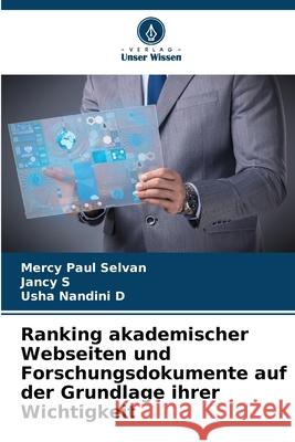 Ranking akademischer Webseiten und Forschungsdokumente auf der Grundlage ihrer Wichtigkeit Mercy Paul Selvan Jancy S Usha Nandini D 9786207543588