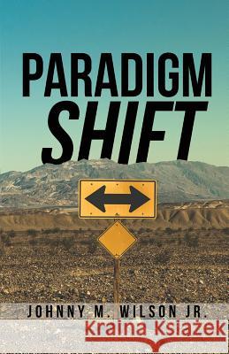 Paradigm Shift: Building a Foundation of Church Leadership from the Inside Out Wilson, Johnny M., Jr. 9786214340521
