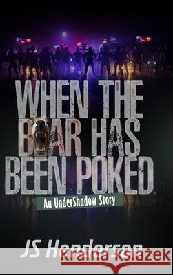 When The Bear Has Been Poked: An UnderShadow Story Js Henderson 9786277544386