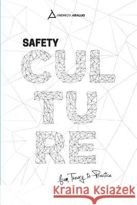 Safety Culture: From Theory To Praytice Reginaldo Saw Andreza Araujo  9786500447187 Camara Brasileira Do Livro