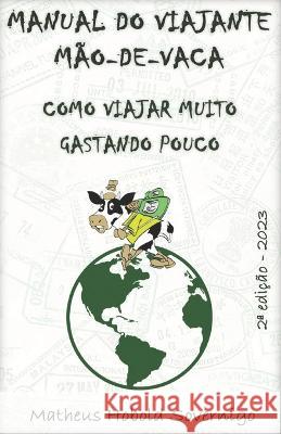 Manual do viajante m?o-de-vaca: Como viajar muito gastando pouco Matheus Hobol 9786500607666 Camara Brasileira Do Livro